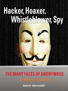 Cover image for Hacker, Hoaxer, Whistleblower, Spy